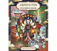 Ukiyo-e Fox Coloring Book: 50 Beautiful Kitsune Designs Inspired by Japanese Folklore, Seasons, Shrines & Traditional Art