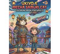 Ukiyo-e Mecha Samurai Cat Coloring Book for Adults: Traditional Japanese Art with a Futuristic Twist for Stress Relief and Relaxation