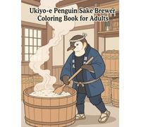 Ukiyo-e Penguin Sake Brewer Coloring Book for Adults: Traditional Japanese Brewing Art and Culture for Stress Relief and Relaxation
