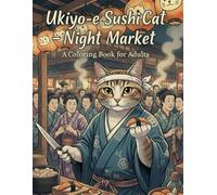 Ukiyo-e Sushi Cat-Night Market Coloring Book for Adults: Traditional Japanese Art Inspired by Edo-Era Night Markets