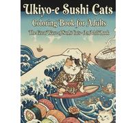 Ukiyo-e Sushi Cats Coloring Book for Adults: Hokusai-Inspired Ukiyo-e Coloring Book for Adults