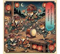 Ukiyo-e Wonderland: Dog Version (Coloring Book): 浮世絵風の粋な犬たちと楽しむ、大人のための和モダン癒やしぬりえ30選