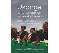 Ukonga among women in rural spaces: A Nelson Mandela Children’s Fund-inspired community project