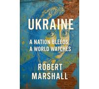 UKRAINE: A Nation Bleeds, A World Watches