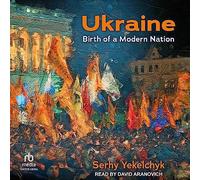 Ukraine: Birth of a Modern Nation