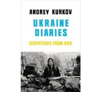 [(Ukraine Diaries)] [ By (author) Andrey Kurkov, Translated by Sam Taylor ] [April, 2015]