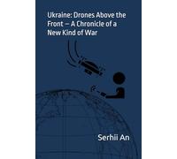 Ukraine: Drones Above the Front - A Chronicle of a New Kind of War (Ukraine, drone, war)