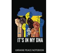Ukraine Peace Notebook: It'S In My Dna Ukraine, Peace For Ukraine, Support Ukraine | Notebook 6X9 120 Pages | Support Ukraine