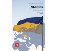 Ukraine: Russia’s War and the Future of the Global Order: 4 (LSE Public Policy Review Series)