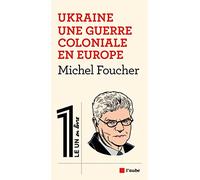 Ukraine - Une guerre coloniale en Europe