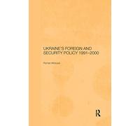 Ukraine's Foreign and Security Policy 1991-2000 (BASEES/Routledge Series on Russian and East European Studies)