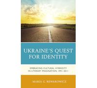 Ukraine's Quest for Identity: Embracing Cultural Hybridity in Literary Imagination, 1991-2011