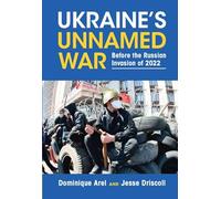 Ukraine's Unnamed War: Before the Russian Invasion of 2022