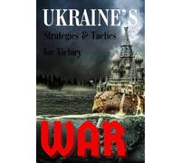 Ukraine's War: Strategies & Tactics for Victory: 1 (The Strategy Series: How Wars Are Won)