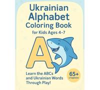 Ukrainian Alphabet Coloring Book for Kids Ages 4-7: Learn the ABCs and Ukrainian Words Through Play!