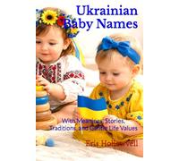 Ukrainian Baby Names: With Meanings, Stories, Traditions, and Gentle Life Values