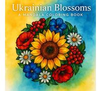 Ukrainian Blossoms: A Mandala Coloring Book: Relaxing Floral Mandalas with Watercolor Backgrounds for Mindfulness and Creativity (KRAINA: Lines That Cannot Be Caged)