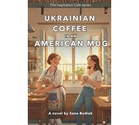 UKRAINIAN COFFEE IN AN AMERICAN MUG (The Inspiration Café series)