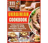 Ukrainian Cookbook: Tasty and Easy Recipes to Bring Ukrainian Flavors to Your Table