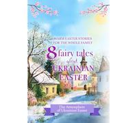 Ukrainian Easter Stories: Warm Easter Stories for Children About Ukrainian Traditions and Family Values