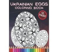 Ukrainian Eggs Coloring Book: Easter Pysanky of Eastern Europe with Colouring Herbal Mandala Gift Egg Easy to Hard Patterns