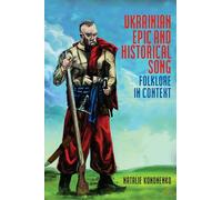 Ukrainian Epic and Historical Song: Folklore in Context