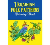 Ukrainian Folk Patterns Coloring Book: An Adult Coloring Pages Featuring Folk Inspired Pattern Designs for Stress Relieving and Relaxation | Relaxing Art Activities, Large Format 8.5x11"
