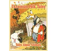 Ukrainian Folk Tales: Tales About Animals