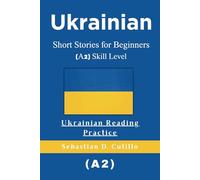 Ukrainian Short Stories for Beginners (A2) Skill Level - Ukrainian Reading Practice (Ukrainian Short Stories (CEFR Leveled Language Learning))