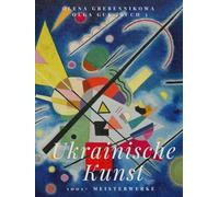 Ukrainische Kunst. 1001+ Meisterwerke. Band 3 - Von Impressionistischem Licht zum Aufbruch der Moderne (1880-1950)