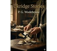 Ukridge Stories: by P. G. Wodehouse