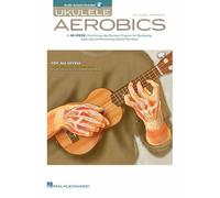 Ukulele Aerobics for All Levels Beginner to Advanced 40-Week Practice Program...