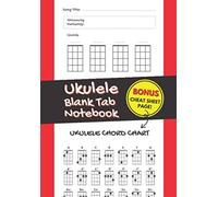 Ukulele Blank Tab Notebook: With Ukulele Chord Cheat Sheet, Numbered Pages & Fill-in Table of Contents | Perfect for Writing Songs or Learning Ukulele Tunes!
