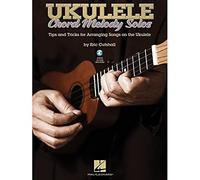 Ukulele Chord Melody Solos: Tips & Tricks for Arranging Songs on the Ukulele