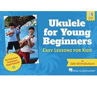 Ukulele for Young Beginners: Easy Lessons for Kids by Jake Shimabukuro with Video Lessons: Easy Lessons for Kids with Video Lessons