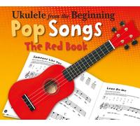 Ukelele From The Beginning Pop Songs (Red Book): The Red Book (Ukulele from the Beginning)