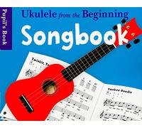 Ukulele from the Beginning Songbook Pupil's Book