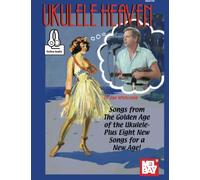 Ukulele Heaven - Songs from the Golden Age of the Ukulele: Plus Eight New Songs for a New Age