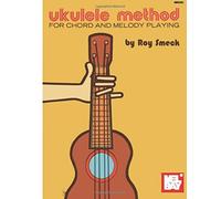 Ukulele Method: For Chord and Melody Playing by Roy Smeck (1-May-1978) Paperback