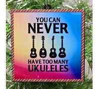 Ukulele Ornament - You Can Never Have Too Many Ukuleles Christmas Ornament