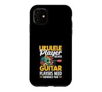 Ukulele Player Because Guitar Players Need Heroes Too Case for iPhone 11
