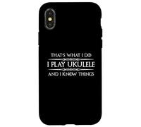 Ukulele Player - I Play Ukulele and I Know Things Funny Case for iPhone X/XS