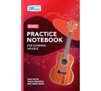 Ukulele Practice Notebook - Red Cover: With Space to Track Progress, Take Notes, and Write Music (Boox: Ukulele)