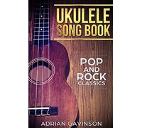 Ukulele Song Book: Pop and Rock Classics