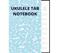 Ukulele Tab Notebook: Blank Sheet Music Writing Paper for Musicians