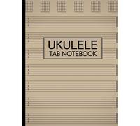 Ukulele Tab Notebook: Large 8.5 × 11 Blank Tablature Book Of 119 Music Sheets With Chord Boxes | 10 Staves Per Page Manuscript Paper For Men and Women ... Transpose Songs Publisher: Uke Lovers Press