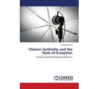 'Ulama's Authority and the State of Exception: Velayat-e Faqih from Naraqi to Khomeini