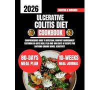 Ulcerative Colitis Diet Cookbook 2026: Comprehensive guide to intestinal comfort nourishment featuring 80 days meal plan and 1800 days of recipes for ... Q Burgher Nutrition Guide and Diet Series)
