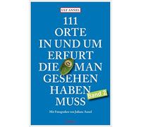 Ulf Annel Julia 111 Orte in und um Erfurt, die man gesehen haben mus (Paperback)