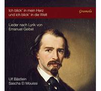 Bastlein/Mouissi - Ich blick in mein Herz und ich blick in die Welt: Songs to Texts by Emanuel Geibel